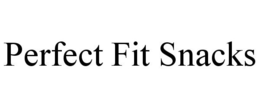 PERFECT FIT SNACKS trademark