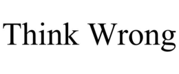 THINK WRONG trademark