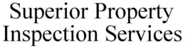 SUPERIOR PROPERTY INSPECTION SERVICES trademark