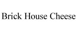 BRICK HOUSE CHEESE trademark