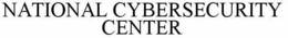 NATIONAL CYBERSECURITY CENTER trademark