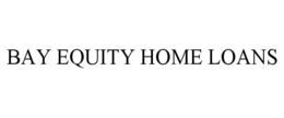 BAY EQUITY HOME LOANS trademark