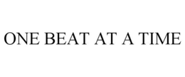 ONE BEAT AT A TIME trademark