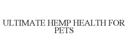 ULTIMATE HEMP HEALTH FOR PETS trademark