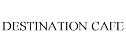 DESTINATION CAFE trademark