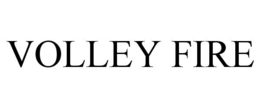 VOLLEY FIRE trademark