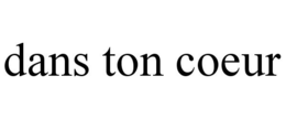 DANS TON COEUR trademark