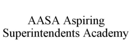 AASA ASPIRING SUPERINTENDENTS ACADEMY trademark