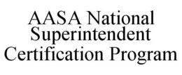 AASA NATIONAL SUPERINTENDENT CERTIFICATION PROGRAM trademark