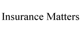 INSURANCE MATTERS trademark