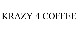 KRAZY 4 COFFEE trademark