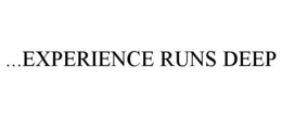 ...EXPERIENCE RUNS DEEP trademark