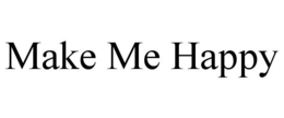 MAKE ME HAPPY trademark