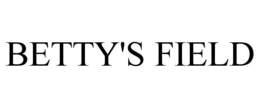 BETTY'S FIELD trademark
