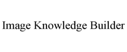 IMAGE KNOWLEDGE BUILDER trademark