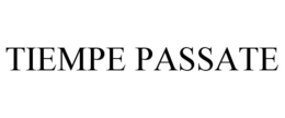 TIEMPE PASSATE trademark