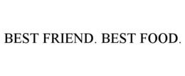 BEST FRIEND. BEST FOOD. trademark