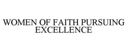 WOMEN OF FAITH PURSUING EXCELLENCE trademark