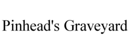 PINHEAD'S GRAVEYARD trademark