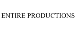 ENTIRE PRODUCTIONS trademark