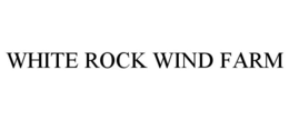 WHITE ROCK WIND FARM trademark