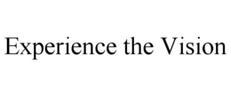 EXPERIENCE THE VISION trademark