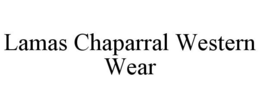 LAMAS CHAPARRAL WESTERN WEAR trademark