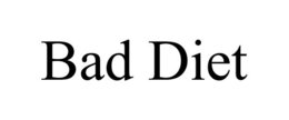 BAD DIET trademark