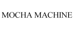 MOCHA MACHINE trademark