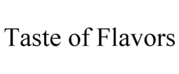 TASTE OF FLAVORS trademark
