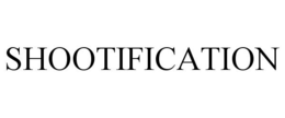 SHOOTIFICATION trademark