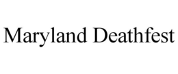 MARYLAND DEATHFEST trademark