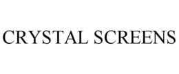 CRYSTAL SCREENS trademark
