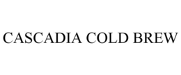 CASCADIA COLD BREW trademark