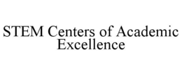 STEM CENTERS OF ACADEMIC EXCELLENCE trademark