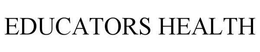 EDUCATORS HEALTH trademark