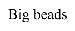BIG BEADS trademark