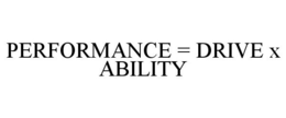 PERFORMANCE = DRIVE X ABILITY trademark