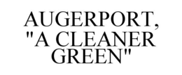 AUGERPORT, "A CLEANER GREEN" trademark
