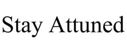 STAY ATTUNED trademark