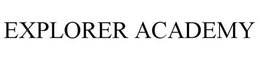 EXPLORER ACADEMY trademark