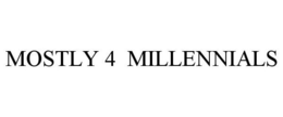 MOSTLY 4 MILLENNIALS trademark