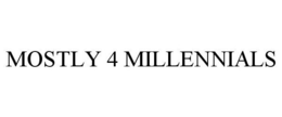 MOSTLY 4 MILLENNIALS trademark