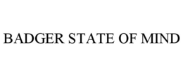 BADGER STATE OF MIND trademark