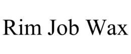 RIM JOB WAX trademark