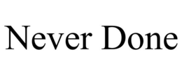 NEVER DONE trademark