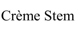 CRÈME STEM trademark