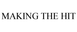 MAKING THE HIT trademark