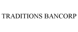 TRADITIONS BANCORP trademark