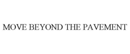MOVE BEYOND THE PAVEMENT trademark